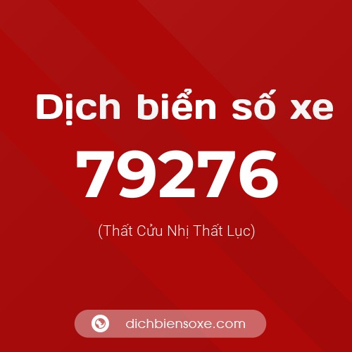 Ý nghĩa biển số xe 79276 là gì?