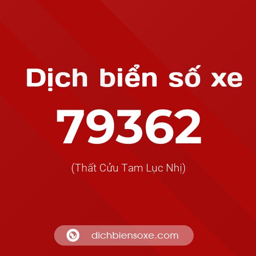 Ý nghĩa biển số xe 79362 là gì?