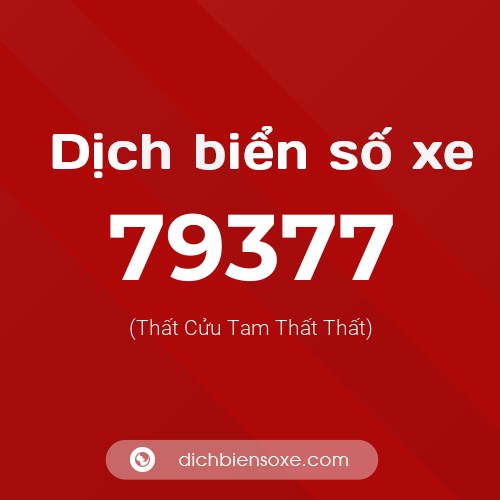 Ý nghĩa biển số xe 79377 là gì?