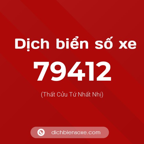 Ý nghĩa biển số xe 79412 là gì?