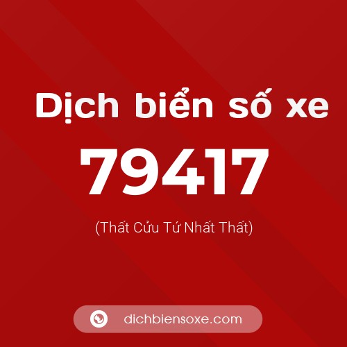 Ý nghĩa biển số xe 79417 là gì?