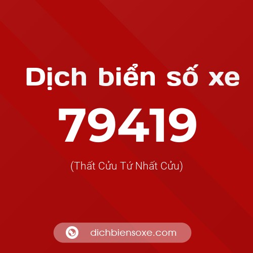 Ý nghĩa biển số xe 79419 là gì?