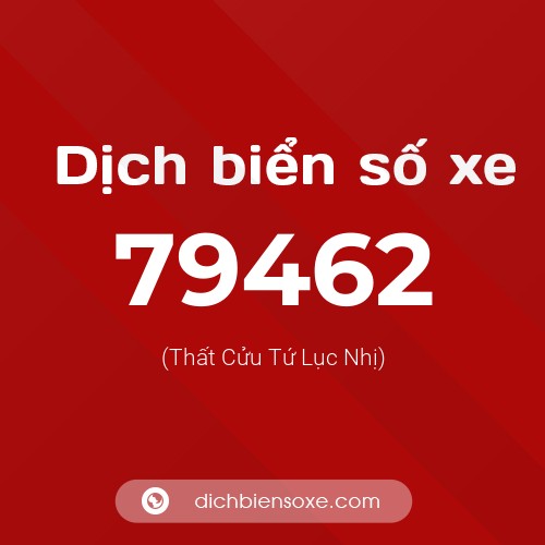 Ý nghĩa biển số xe 79462 là gì?