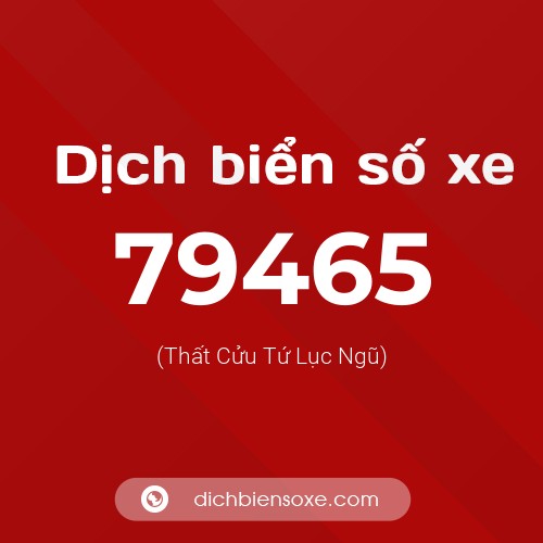 Ý nghĩa biển số xe 79465 là gì?