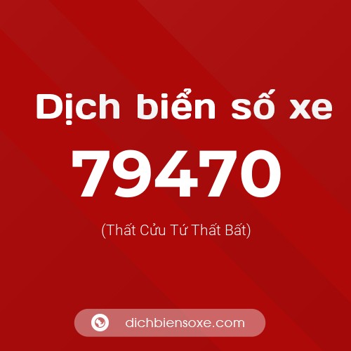 Ý nghĩa biển số xe 79470 là gì?