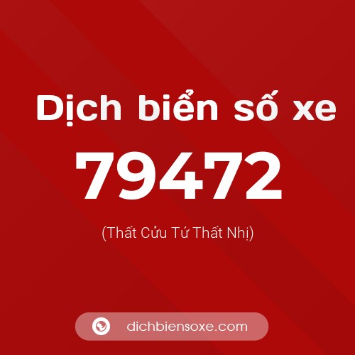 Ý nghĩa biển số xe 79472 là gì?