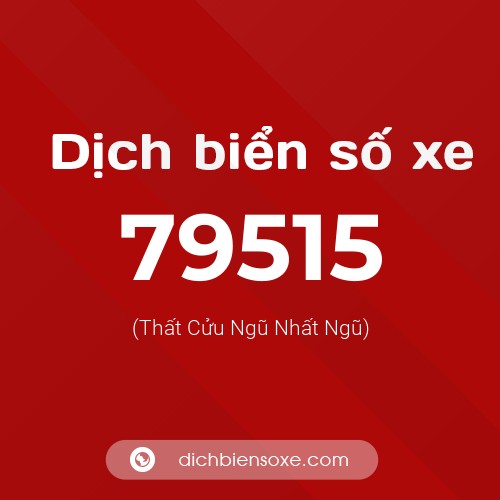 Ý nghĩa biển số xe 79515 là gì?