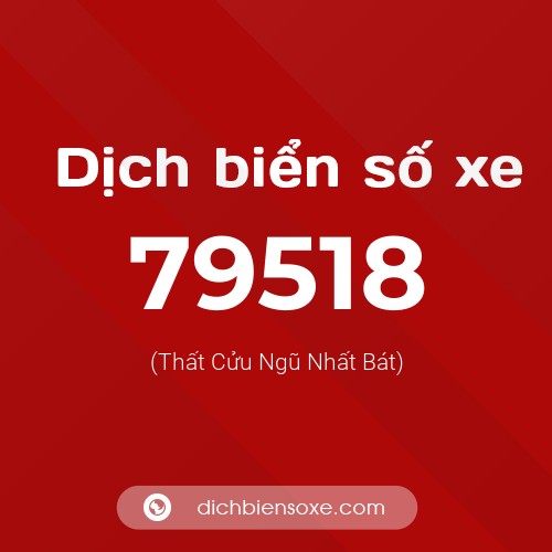 Ý nghĩa biển số xe 79518 là gì?