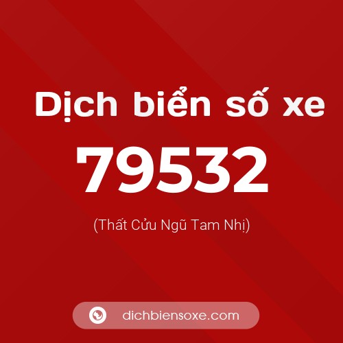 Ý nghĩa biển số xe 79532 là gì?