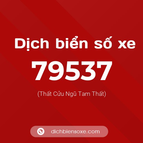 Ý nghĩa biển số xe 79537 là gì?