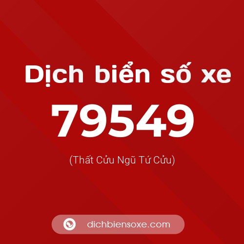 Ý nghĩa biển số xe 79549 là gì?