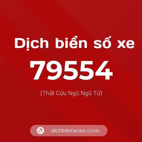 Ý nghĩa biển số xe 79554 là gì?