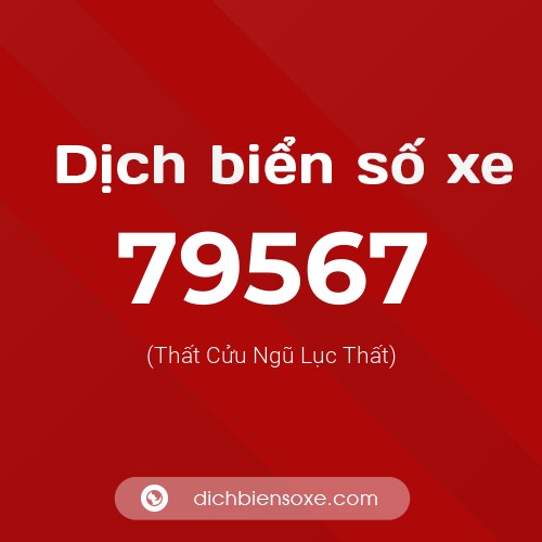 Ý nghĩa biển số xe 79567 là gì?