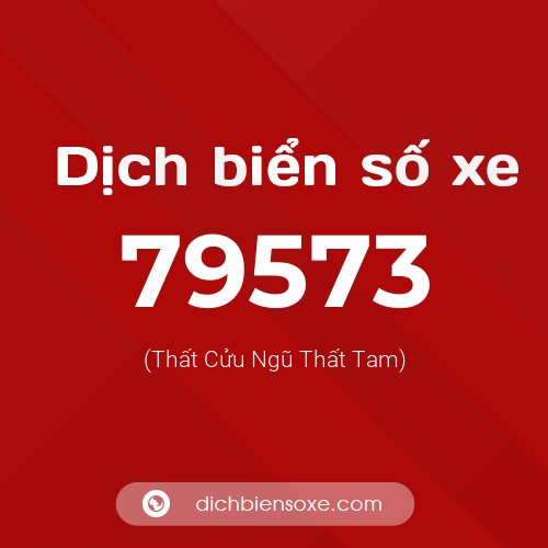 Ý nghĩa biển số xe 79573 là gì?
