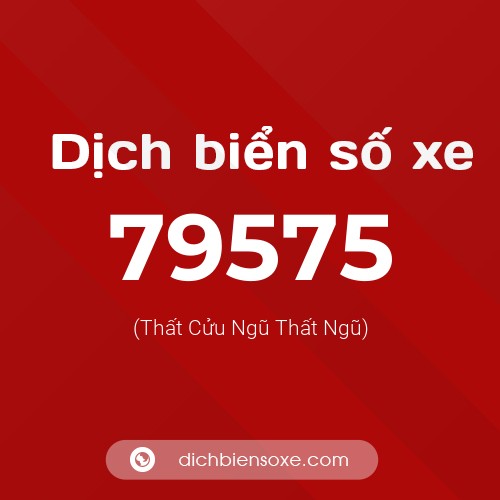 Ý nghĩa biển số xe 79575 là gì?