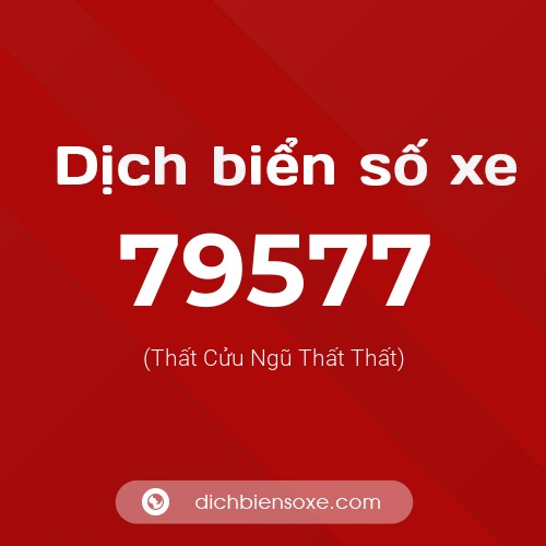 Ý nghĩa biển số xe 79577 là gì?