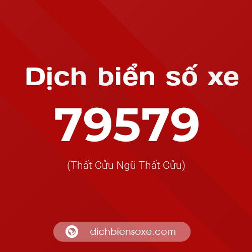 Ý nghĩa biển số xe 79579 là gì?