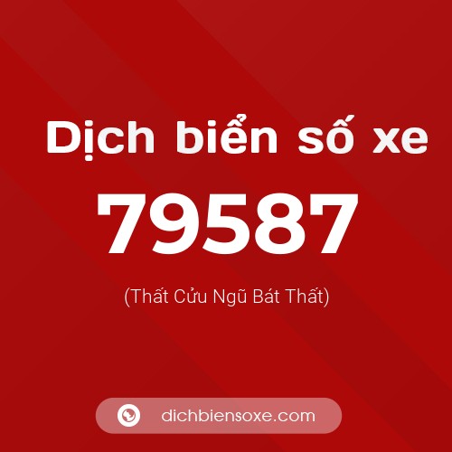 Ý nghĩa biển số xe 79587 là gì?