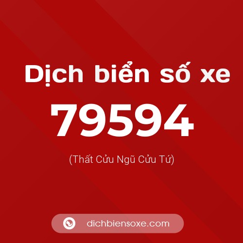 Ý nghĩa biển số xe 79594 là gì?
