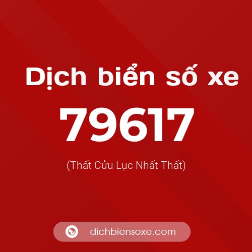 Ý nghĩa biển số xe 79617 là gì?