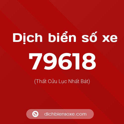 Ý nghĩa biển số xe 79618 là gì?