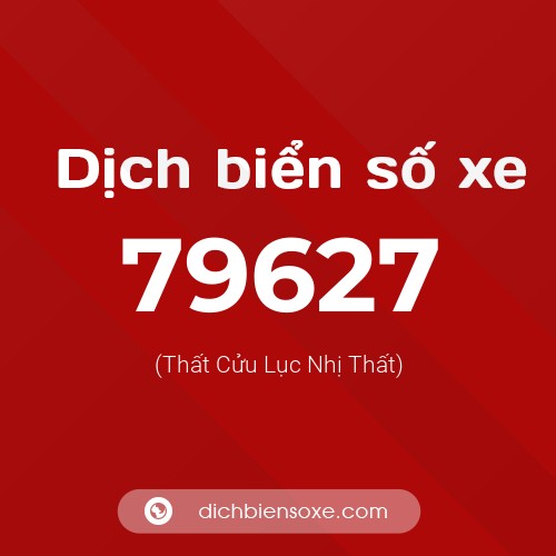 Ý nghĩa biển số xe 79627 là gì?