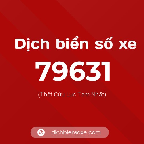 Ý nghĩa biển số xe 79631 là gì?
