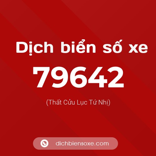 Ý nghĩa biển số xe 79642 là gì?
