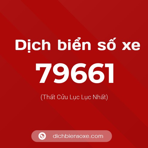 Ý nghĩa biển số xe 79661 là gì?