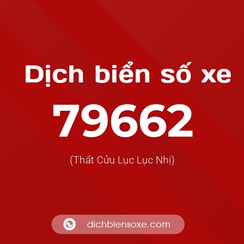 Ý nghĩa biển số xe 79662 là gì?