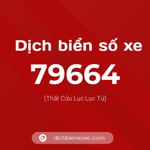 Ý nghĩa biển số xe 79664 là gì?
