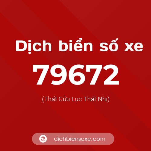 Ý nghĩa biển số xe 79672 là gì?