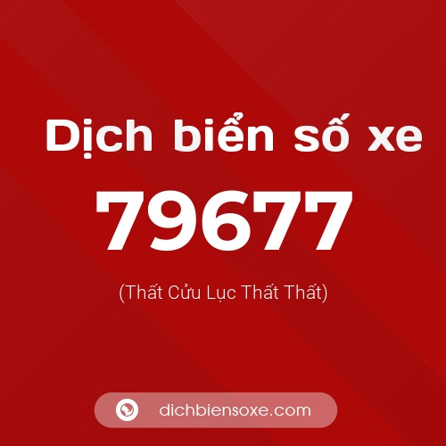 Ý nghĩa biển số xe 79677 là gì?
