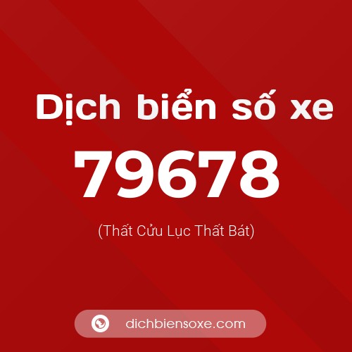Ý nghĩa biển số xe 79678 là gì?
