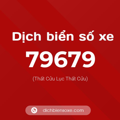 Ý nghĩa biển số xe 79679 là gì?