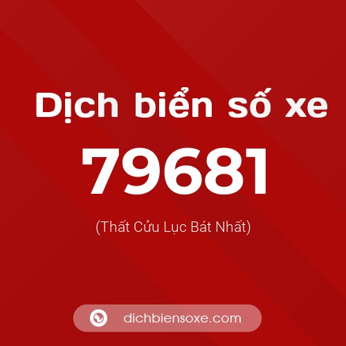 Ý nghĩa biển số xe 79681 là gì?