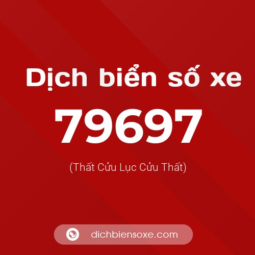 Ý nghĩa biển số xe 79697 là gì?