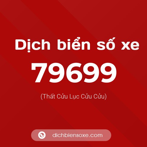 Ý nghĩa biển số xe 79699 là gì?