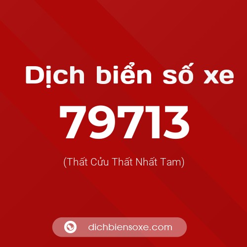 Ý nghĩa biển số xe 79713 là gì?