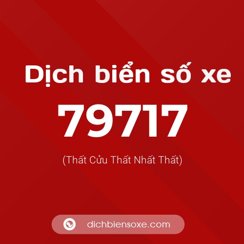 Ý nghĩa biển số xe 79717 là gì?