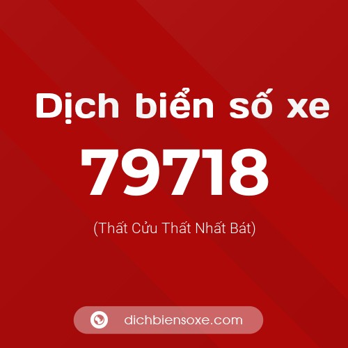 Ý nghĩa biển số xe 79718 là gì?
