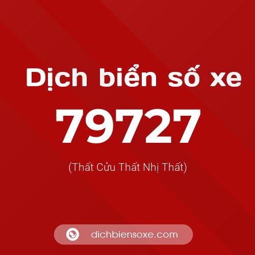 Ý nghĩa biển số xe 79727 là gì?