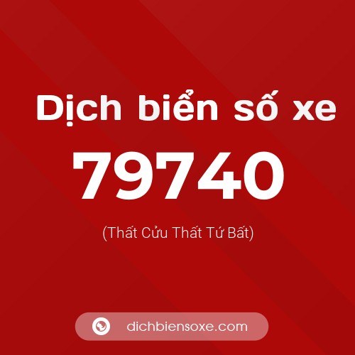 Ý nghĩa biển số xe 79740 là gì?