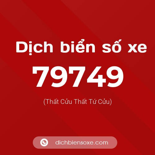 Ý nghĩa biển số xe 79749 là gì?