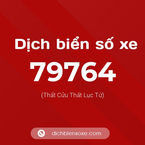 Ý nghĩa biển số xe 79764 là gì?