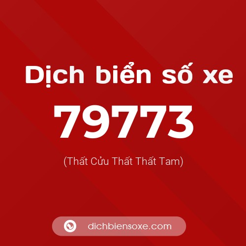 Ý nghĩa biển số xe 79773 là gì?