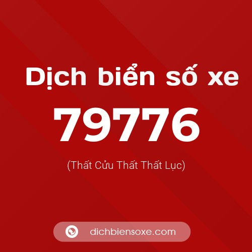 Ý nghĩa biển số xe 79776 là gì?