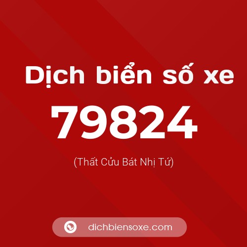 Ý nghĩa biển số xe 79824 là gì?