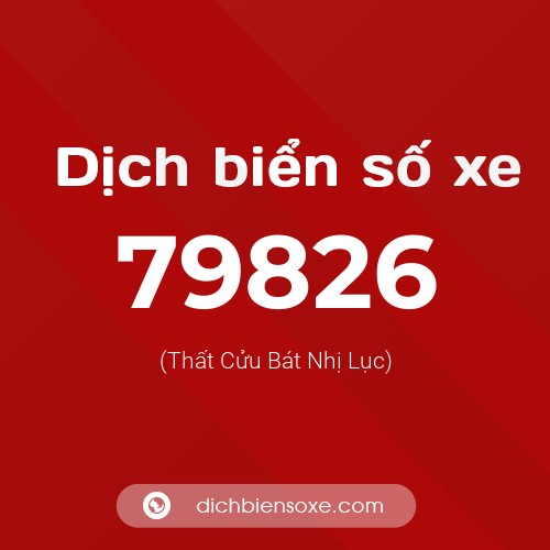 Ý nghĩa biển số xe 79826 là gì?