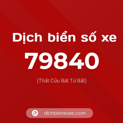 Ý nghĩa biển số xe 79840 là gì?